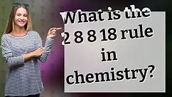 What is the 2 8 8 18 rule in chemistry?