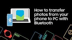 How to transfer photos from your Samsung phone to PC using Bluetooth