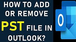 How to Add PST file in Outlook? | How to remove PST file in Outlook? | How to Manage Archive Folders