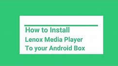 How to Install Lenox MP Media Player on Android Box