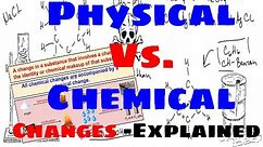 Physical Vs. Chemical Changes - Explained