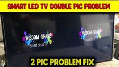 SMART LED TV || DOUBLE PICTURE SOLUTION || LED FAULTS