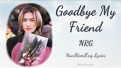 NRG (엔알지) Goodbye My Friend (잘있어 친구) - Han/Rom/Eng Lyrics (가사) [2001]