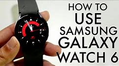 How To Use Your Samsung Galaxy Watch 6! (Complete Beginners Guide)