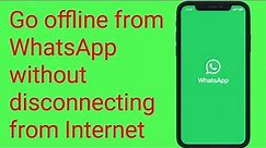 How to offline Whatsapp without off data | Whatsapp offline mode