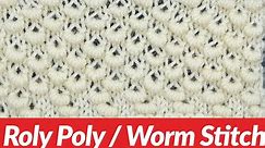 How to Knit Roly Poly/Worm Stitch Pattern #74