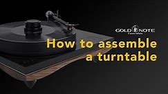How to Assemble a Gold Note Turntable