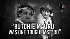Butchie Mauro Was One Tough Bastard | Sammy "The Bull" Gravano