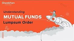 How To Place a Lumpsum MF Order on the Sharekhan Website | Understanding Mutual Funds