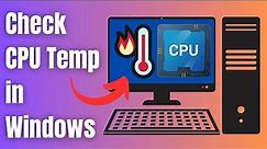 Easy Method to Check CPU Temp in Windows