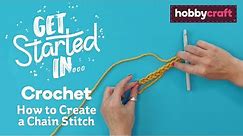 How to Crochet a Chain Stitch | Get Started In Crochet | Hobbycraft
