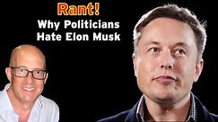 RANT: Politicians Who Hate Elon Musk