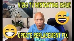 Vizio TV Rebooting itself - Update Replacement