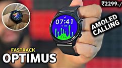 Best Amoled Display smartwatch under ₹2299⚡️Fastrack OPTIMUS Unboxing & Detail Review