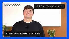 What is LTE? | IoT Basics (Cat 1bis vs LTE Cat 1) | Tech Talks 2.0