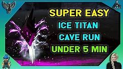 ARK EXTINCTION: SUPER EASY ICE TITAN CAVE RUN UNDER 5 MINUTES