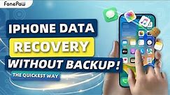 How to Recover Deleted Data from iPhone without Backup | 2 Quick WAYS