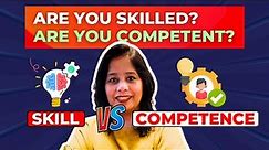 Skills V/S Competency | What is a Skill? What makes you Competent? | Richa Sareen Gupta