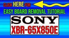 Easy board removal tutorial. (SONY XBR-65X850E)
