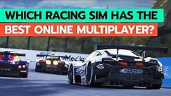Which Sim Racing Game has the BEST ONLINE MULTIPLAYER?