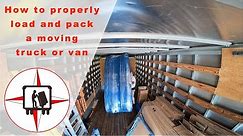 HOW TO PROPERLY LOAD AND PACK A MOVING TRUCK OR VAN