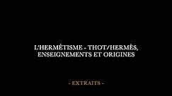 L'Hermétisme - Thot / Hermès, enseignements et origines