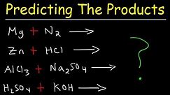 Predicting The Products of Chemical Reactions - Chemistry Examples and Practice Problems