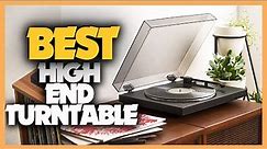 Best High End Turntables in 2022 You Can Buy