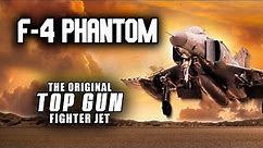 F-4 Phantom: The Original Top Gun Fighter Jet