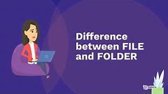 Difference between file and folder. (theory concept )