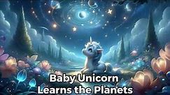 Baby Unicorn Learns the Planets [lullaby for sleeping]