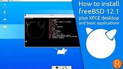 How to install freeBSD 12.1 plus XFCE desktop and basic applications.