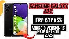 Samsung A22 frp Bypass android version 13 quick and easy method 2023