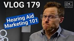 Hearing Aid Marketing 101 | DrCliffAuD VLOG 179