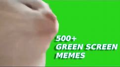 500+ Green Screen Memes