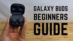 Galaxy Buds - Complete Beginners Guide