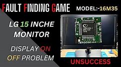 LG MONITOR MODEL:- 16M35 | DISPLAY ON OFF PROBLEM | MAIN GRAPHIC IC FAULTY | UNSUCCESS | TRY TO FIX
