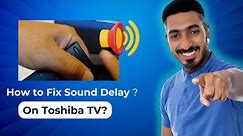 How to Fix Lip Sync on Toshiba TV? [ Toshiba TV No Sound? Easy Fix Tutorial for Audio Issues! ]