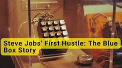Steve Jobs' First Hustle: The Blue Box Story