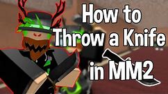 How to Throw a Knife | Roblox Murder Mystery 2