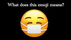 What does the Face with Medical Mask emoji means?