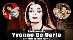 What Happened to YVONNE DE CARLO ( LILY MUNSTER )