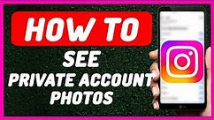How To See Private Account Photos on Instagram - Full Guide