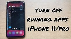 Turn off running apps iPhone 11/pro