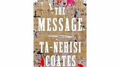 Ta-Nehisi Coates returns to nonfiction and explores the power of stories in upcoming ‘The Message’