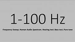 1-100 Hz. Frequency Sweep. Human Audio Spectrum. Hearing test. Bass test. Pure tone