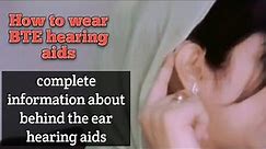 BTE hearing aid fitting | behind the ear hearing aid | how to wear hearing aid