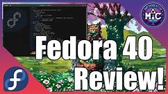 Fedora 40: A Short Review of My Experiences So far