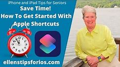 Save Time! How To Get Started With Apple Shortcuts