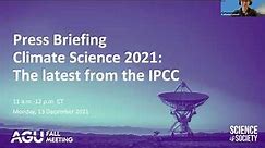 #AGU21 Press Briefing: Climate Science 2021: The latest from the IPCC
